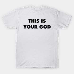 THIS IS YOUR GOD T-Shirt